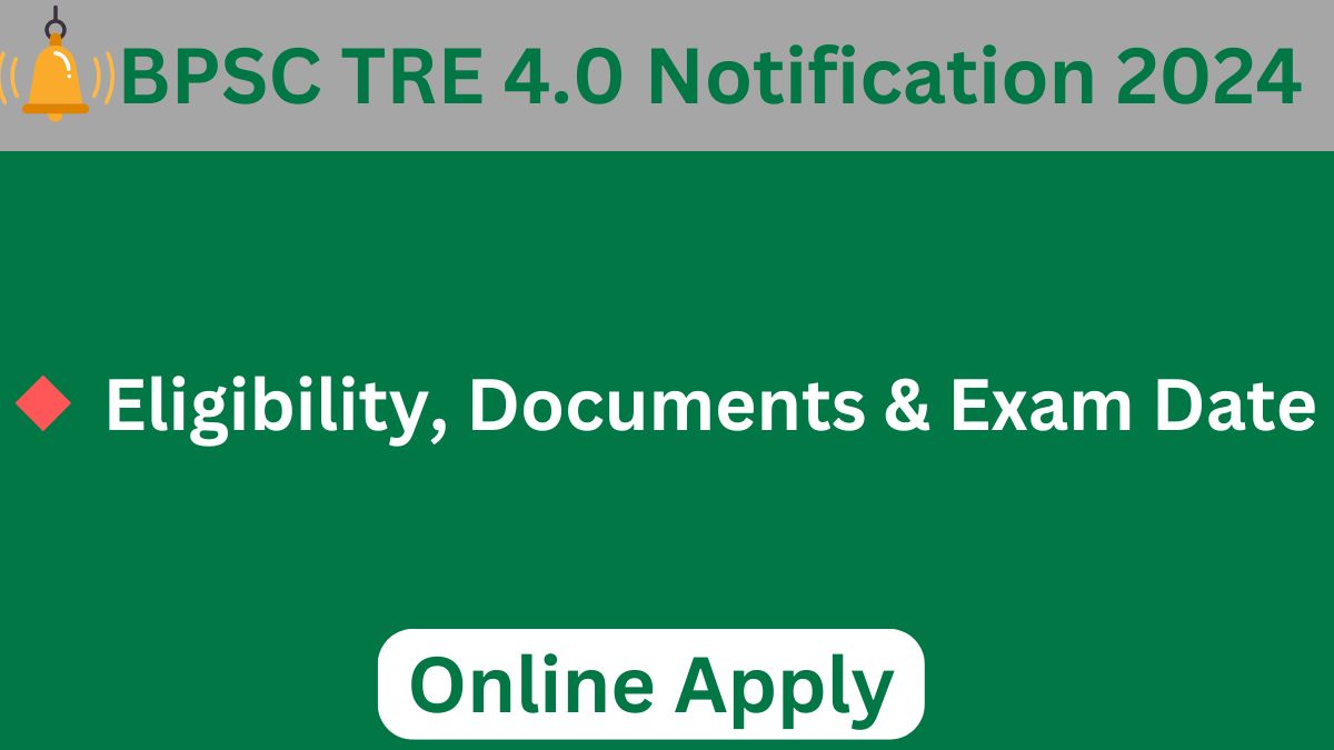 BPSC TRE 4.0 Notification 2024 in Hindi: Eligibility, Documents & Exam Date